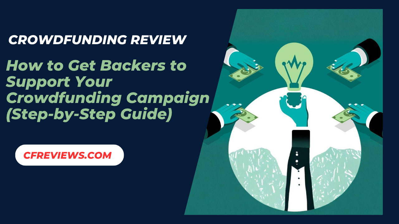 How to Get Backers to Support Your Crowdfunding Campaign (Step-by-Step Guide)