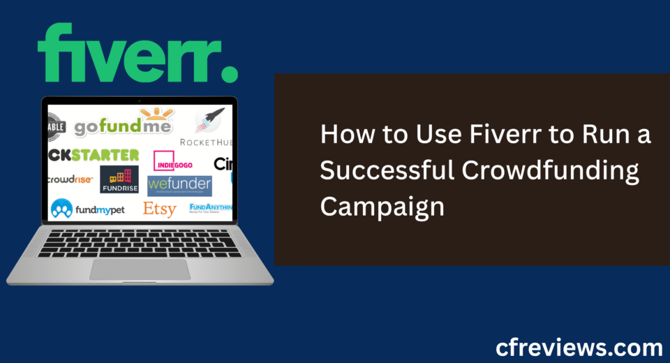 How to Use Fiverr to Run a Successful Crowdfunding Campaign
